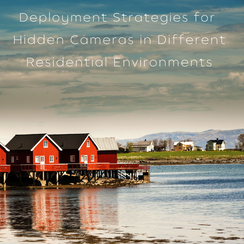 From Small House to Big Villa: Hidden Camera Deployment Strategies for Different Residential Environments