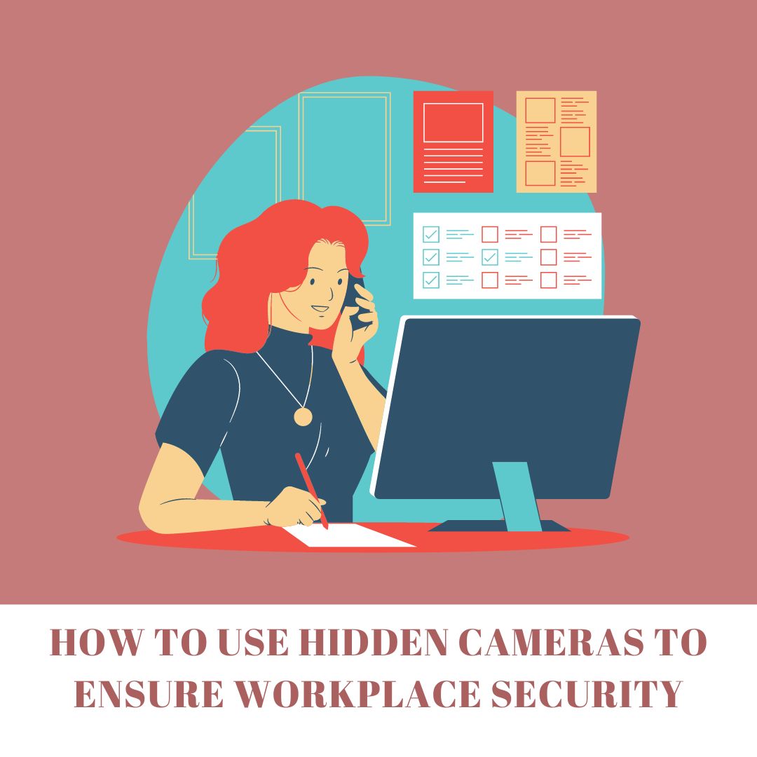 How to use hidden cameras to ensure workplace security?