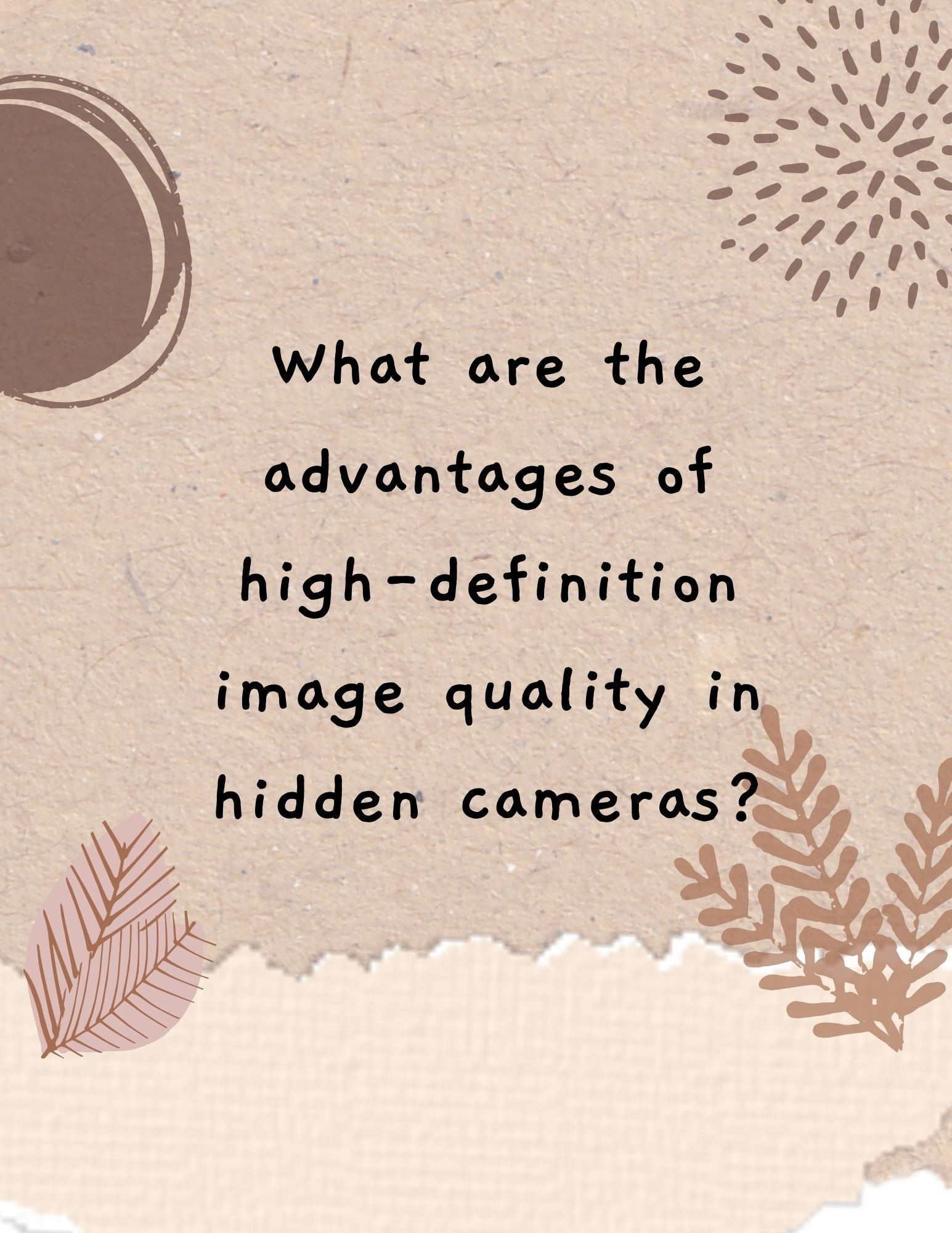 What are the advantages of the high-definition imaging of hidden cameras?